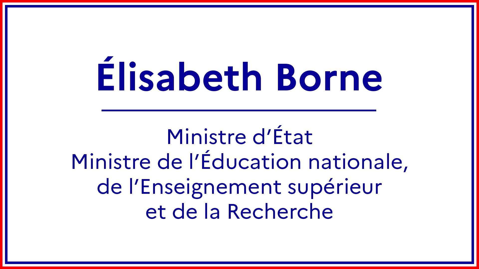 Sur proposition du Premier ministre, le président de la République a nommé madame Élisabeth Borne ministre d'État, ministre de l'Éducation nationale, de l'Enseignement supérieur et de la Recherche